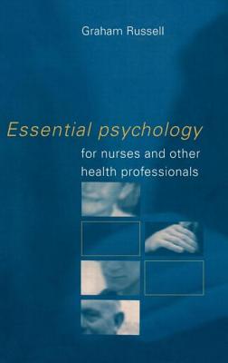 Essential Psychology for Nurses and Other Health Professionals - Russell, Graham