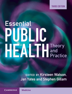Essential Public Health: Theory and Practice - Watson, Kirsteen (Editor), and Yates, Jan (Editor), and Gillam, Stephen (Editor)