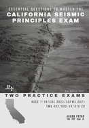 Essential Questions to Master the California Seismic Principles Exam: Two Practice Exams