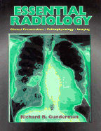 Essential Radiology: Clinical Presentation, Pathophysiology, Imaging