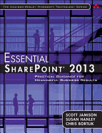 Essential SharePoint 2013: Practical Guidance for Meaningful Business Results