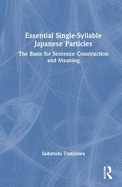 Essential Single-Syllable Japanese Particles: The Basis for Sentence Construction and Meaning