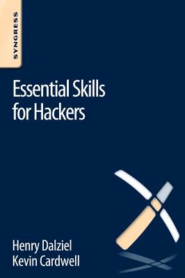 Essential Skills for Hackers - Cardwell, Kevin, and Dalziel, Henry