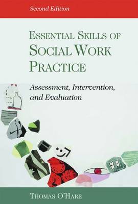 Essential Skills of Social Work Practice: Assessment, Intervention, Evaluation - O'Hare, Thomas