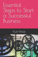 Essential Steps to Start a Successful Business