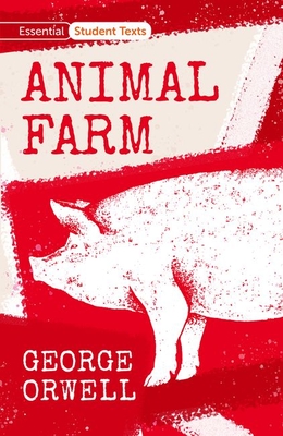 Essential Student Texts: Animal Farm - Orwell, George