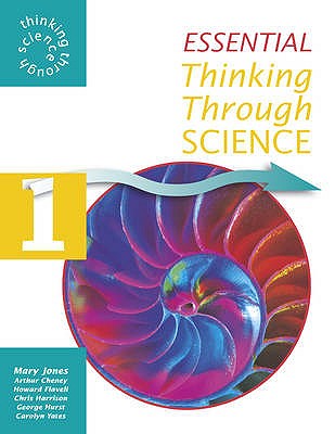 Essential Thinking Through Science - Jones, Mary, and Cheney, Arthur, and Flavell, Howard