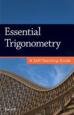 Essential Trigonometry: A Self-Teaching Guide - Hill, Tim