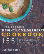 Essential Weight Loss Surgery Cookbook: 155 Delicious Recipes to Be Enjoyed After Weight Loss Surgery