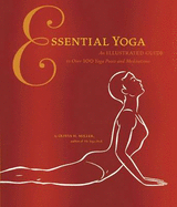 Essential Yoga: An Illustrated Guide to Over 100 Yoga Poses and Meditation