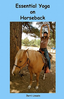 Essential Yoga on Horseback - Lincoln, Jerri