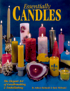 Essentially Candles: The Elegant Art of Candlemaking & Embellishing