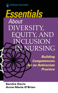 Essentials about Diversity, Equity, and Inclusion in Nursing: Building Competencies for an Antiracism Practice