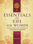 Essentials for Life for Women: Your Back-To-Basics Guide to Simplifying Life and Embracing What Matters Most