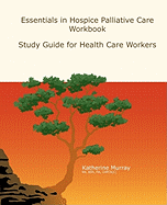 Essentials in Hospice Palliative Care Workbook: Study Guide for Health Care Workers