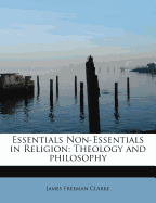 Essentials Non-Essentials in Religion: Theology and Philosophy