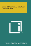 Essentials of American Government - Mathews, John Mabry