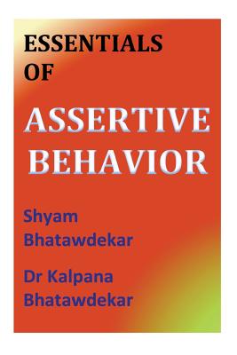 Essentials of Assertive Behavior - Bhatawdekar, Kalpana, Dr., and Bhatawdekar, Shyam