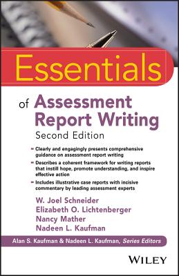 Essentials of Assessment Report Writing - Schneider, W Joel, and Lichtenberger, Elizabeth O, and Mather, Nancy