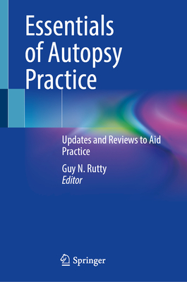 Essentials of Autopsy Practice: Updates and Reviews to Aid Practice - Rutty, Guy N. (Editor)