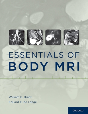 Essentials of Body MRI - Brant, William E. (Editor), and de Lange, Eduard E. (Editor)