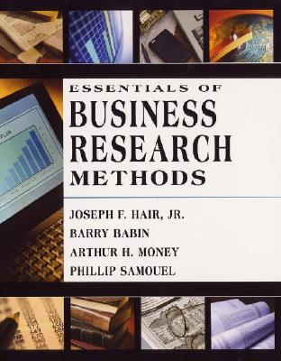Essentials of Business Research Methods - Hair, Joe, Dr., and Money, Arthur, Professor, and Samouel, Phillip