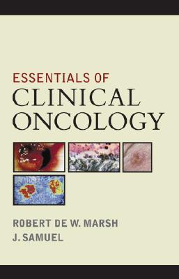 Essentials of Clinical Oncology - Marsh, Robert De W (Editor), and Samuel, J (Editor), and Jacob, George (Editor)