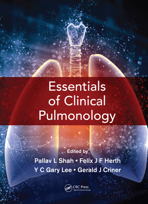 Essentials of Clinical Pulmonology - Shah, Pallav L, and Herth, Felix JF, and Lee, YC Gary