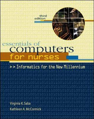 Essentials of Computers for Nurses: Informatics for the New Millennium - Saba, Virginia K, Ed, N