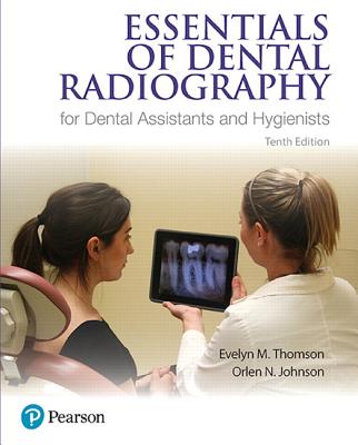Essentials of Dental Radiography for Dental Assistants and Hygienists - Thomson, Evelyn, and Johnson, Orlen