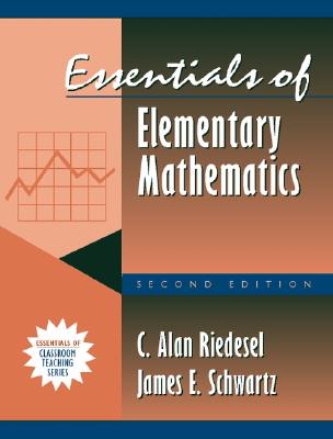 Essentials of Elementary Mathematics: (part of the Essentials of Classroom Teaching Series) - Riedesel, C Alan, and Schwartz, James E