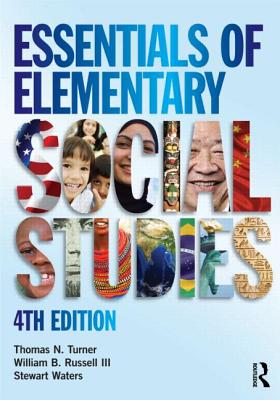 Essentials of Elementary Social Studies - Russell III, William B, and Waters, Stewart, and Turner, Thomas N