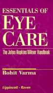 Essentials of Eye Care: The Johns Hopkins Wilmer Manual - Varma, Rohit