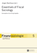 Essentials of Fiscal Sociology: Conception of an Encyclopedia - Backhaus, Jrgen G. (Editor)