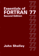 Essentials of FORTRAN 77 - Shelley, John