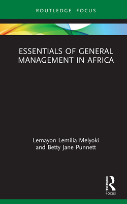 Essentials of General Management in Africa - Lemilia Melyoki, Lemayon, and Punnett, Betty Jane