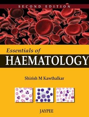 Essentials of Haematology - Kawthalkar, Shirish M