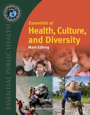 Essentials of Health, Culture, and Diversity: Understanding People, Reducing Disparities - Edberg, Mark