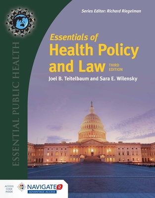 Essentials of Health Policy and Law: . - Teitelbaum, Joel B, and Wilensky, Sara E, JD, MPP
