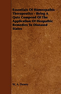 Essentials of Homeopathic Therapeutics - Being a Quiz Compend of the Application of Heopathic Remedies to Diseased States