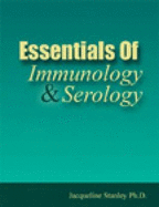 Essentials of Immunology & Serology - Stanley, Jacqueline, PhD
