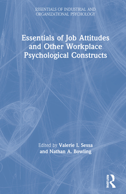 Essentials of Job Attitudes and Other Workplace Psychological Constructs - Sessa, Valerie I (Editor), and Bowling, Nathan A (Editor)