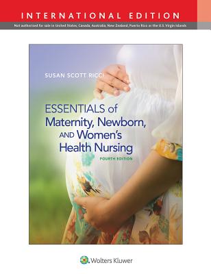 Essentials of Maternity, Newborn, and Women's Health Nursing - Ricci, Susan, ARNP, MSN, MEd