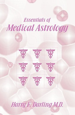 Essentials of Medical Astrology - Darling, Harry F