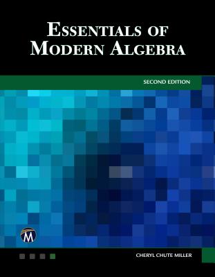 Essentials of Modern Algebra - Miller, Cheryl Chute