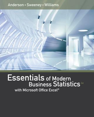 Essentials of Modern Business Statistics with Microsoft Excel - Anderson, David, and Sweeney, Dennis, and Williams, Thomas