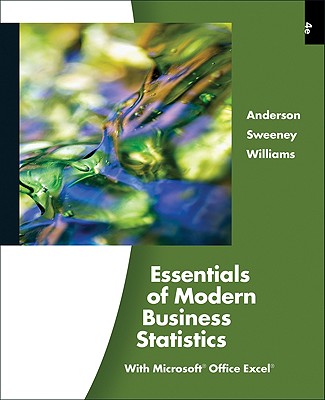Essentials of Modern Business Statistics - Anderson, David R, and Sweeney, Dennis J, and Williams, Thomas A