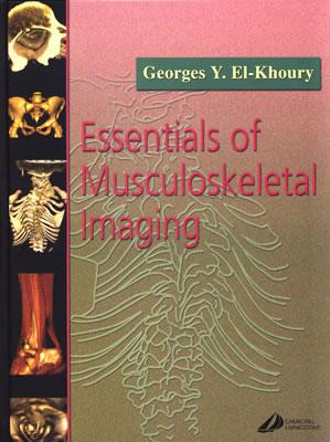 Essentials of Musculoskeletal Imaging - El-Khoury, Georges Y, and Bennett, D Lee, MD, and Stanley, Mark D, MD