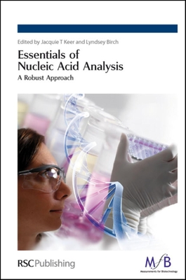 Essentials of Nucleic Acid Analysis: A Robust Approach - Keer, Jacquie T (Editor), and Birch, Lyndsey (Editor)