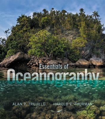 Essentials of Oceanography - Trujillo, Alan P., and Thurman, Harold V.